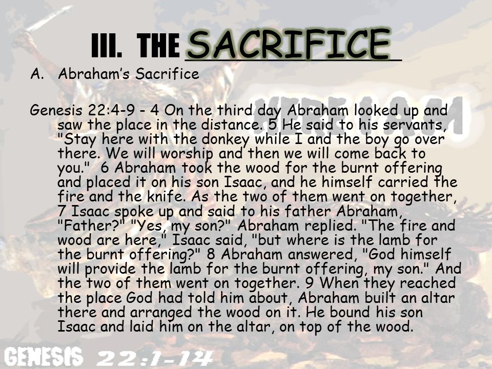 III.THE _____________ A.Abraham’s Sacrifice Genesis 22: On the third day Abraham looked up and saw the place in the distance.