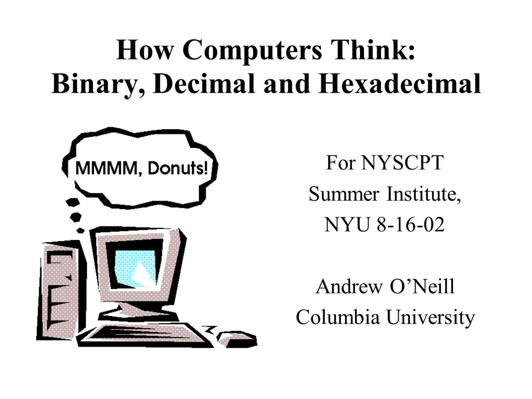 How Computers Think Binary Decimal And Hexadecimal For