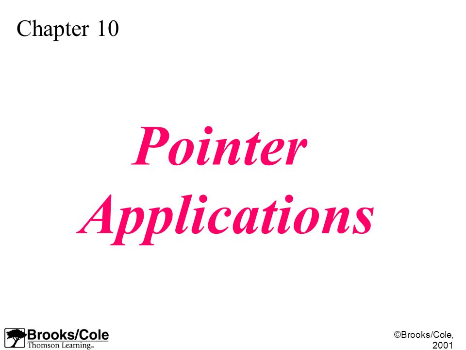 ©Brooks/Cole, 2001 Chapter 10 Pointer Applications