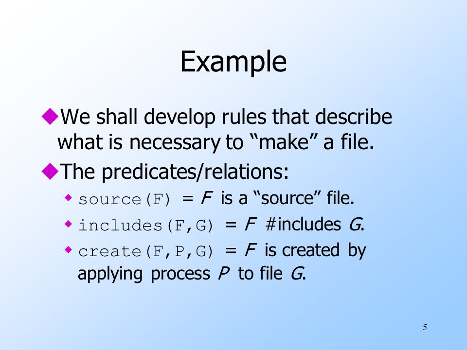 5 Example uWe shall develop rules that describe what is necessary to make a file.