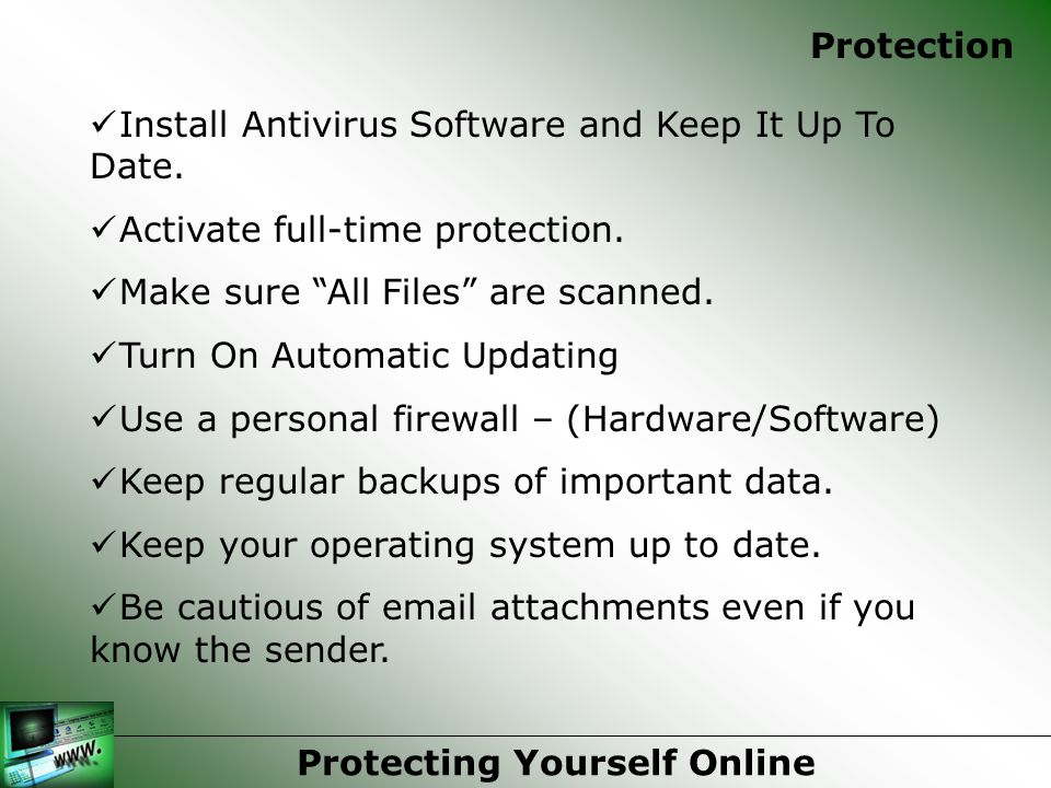 Install Antivirus Software and Keep It Up To Date.