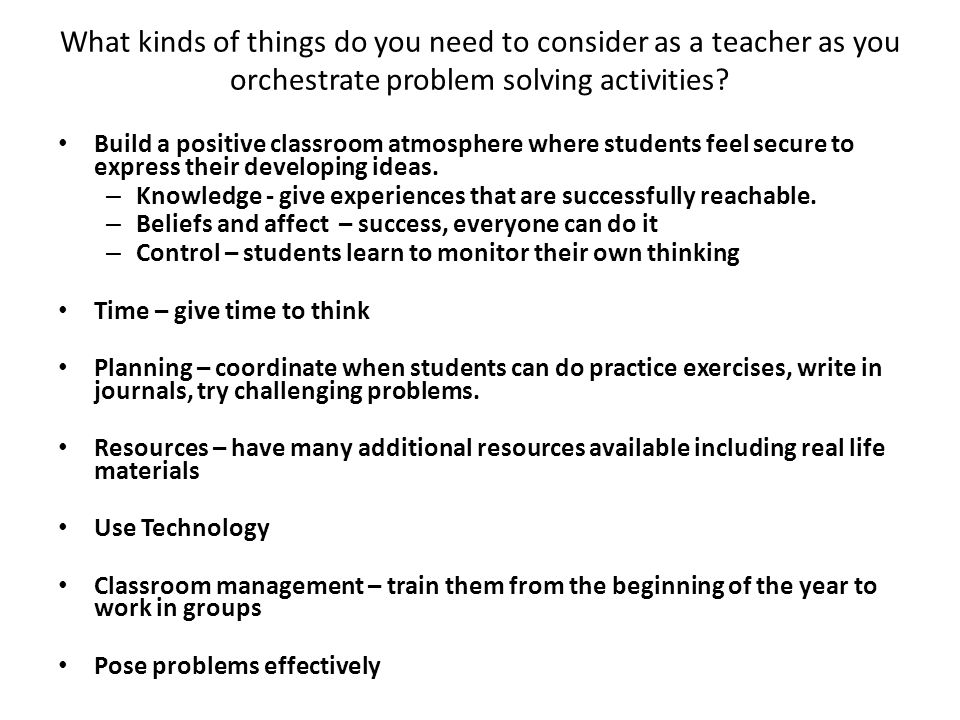 What kinds of things do you need to consider as a teacher as you orchestrate problem solving activities.
