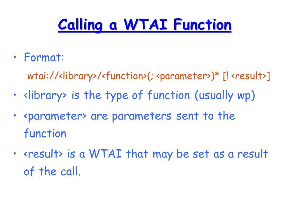 Calling a WTAI Function Format: wtai:// / (; )* [.