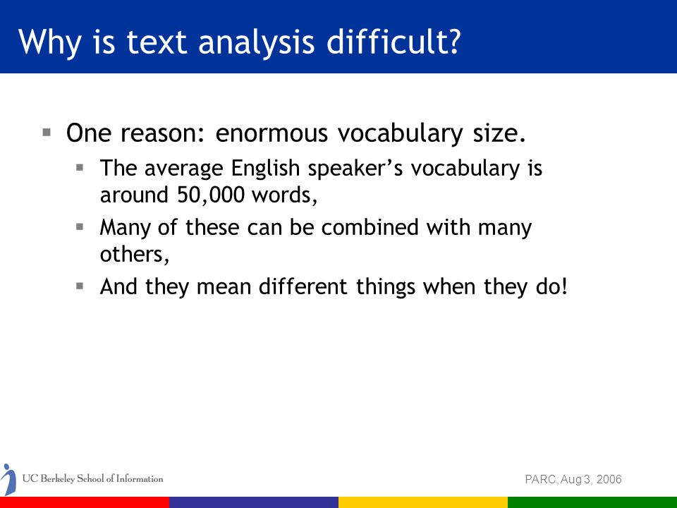 PARC, Aug 3, 2006 Why is text analysis difficult.  One reason: enormous vocabulary size.