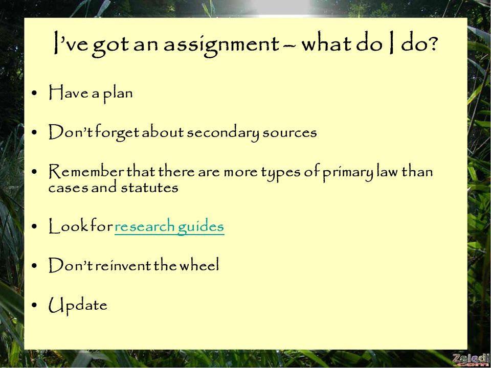 I’ve got an assignment – what do I do.