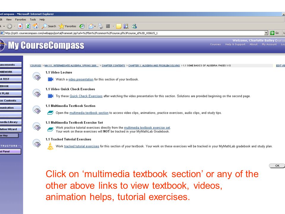 Click on ‘multimedia textbook section’ or any of the other above links to view textbook, videos, animation helps, tutorial exercises.