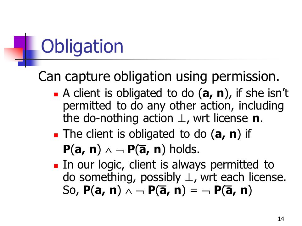 14 Obligation Can capture obligation using permission.