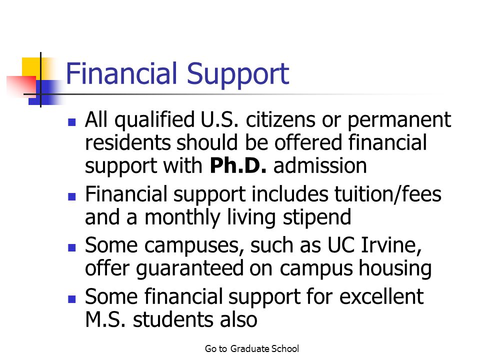 Go to Graduate School Now the best part….. You can get paid for going to graduate school!