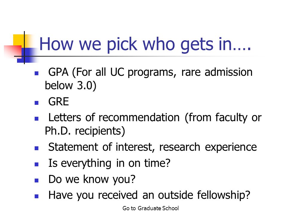 Go to Graduate School How do you pick a graduate school.