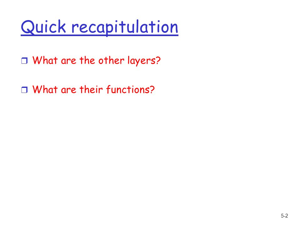 5-2 Quick recapitulation r What are the other layers r What are their functions