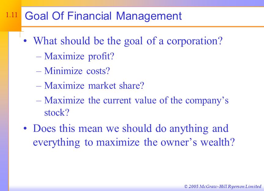 © 2005 McGraw-Hill Ryerson Limited Goal Of Financial Management What should be the goal of a corporation.