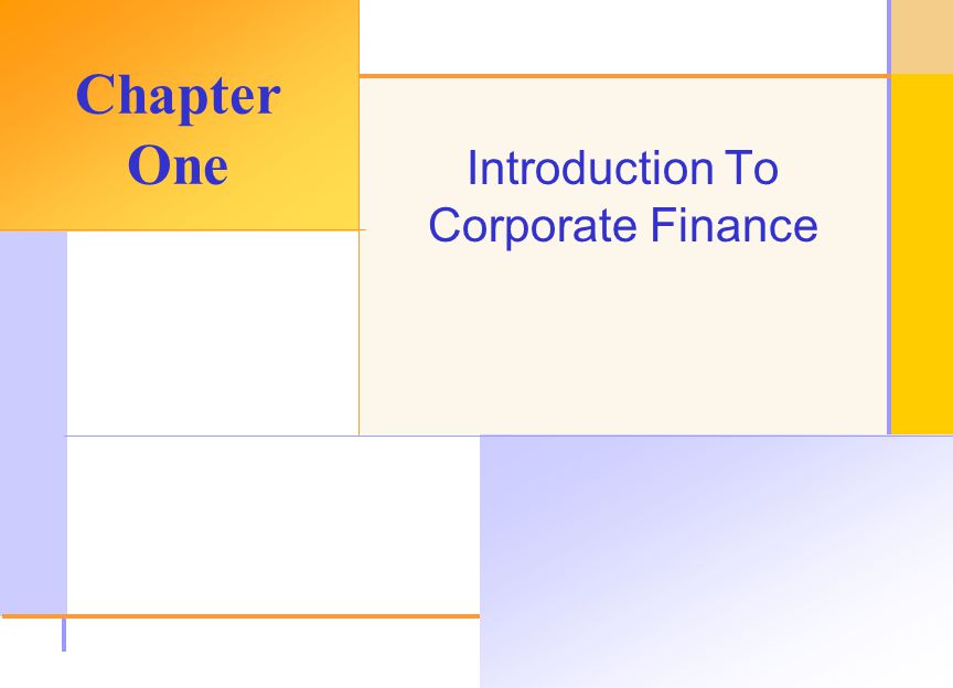 Introduction To Corporate Finance Chapter One