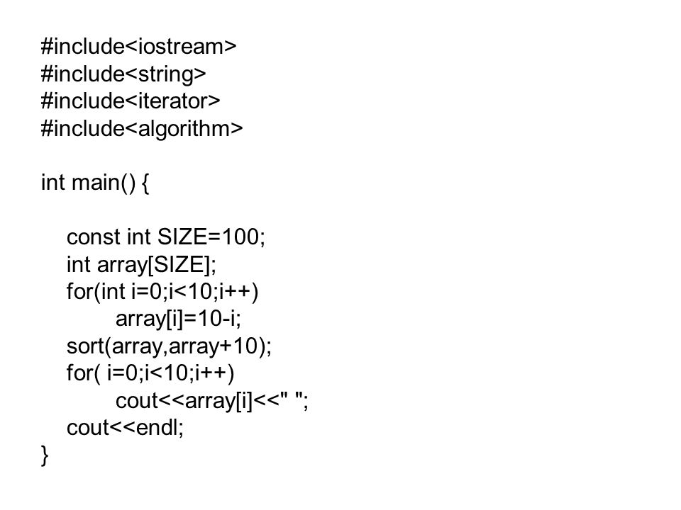 More in STL. #include int main() { const int SIZE=100; int array[SIZE ...