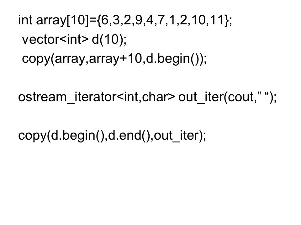 More in STL. #include int main() { const int SIZE=100; int array[SIZE ...