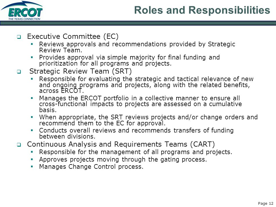 Page 12 Roles and Responsibilities  Executive Committee (EC)  Reviews approvals and recommendations provided by Strategic Review Team.