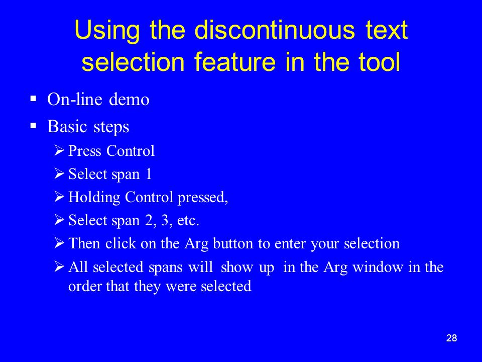 28 Using the discontinuous text selection feature in the tool  On-line demo  Basic steps  Press Control  Select span 1  Holding Control pressed,  Select span 2, 3, etc.
