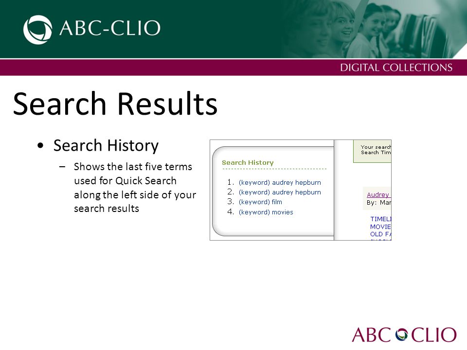 Search Results Search History –Shows the last five terms used for Quick Search along the left side of your search results