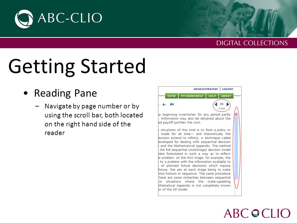 Getting Started Reading Pane –Navigate by page number or by using the scroll bar, both located on the right hand side of the reader