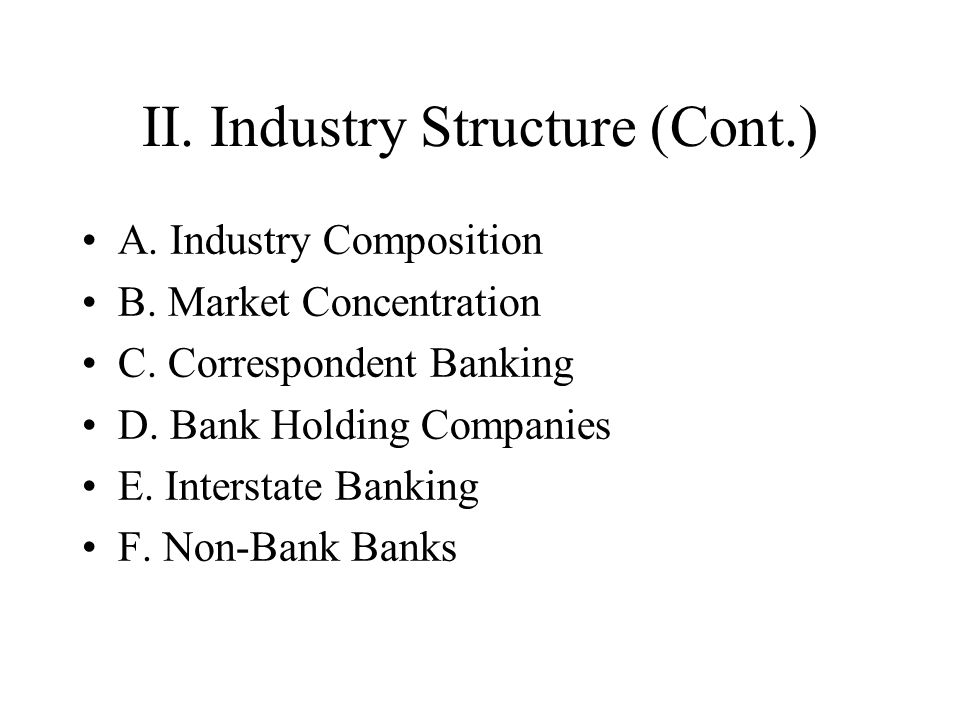 II. Industry Structure (Cont.) A. Industry Composition B.