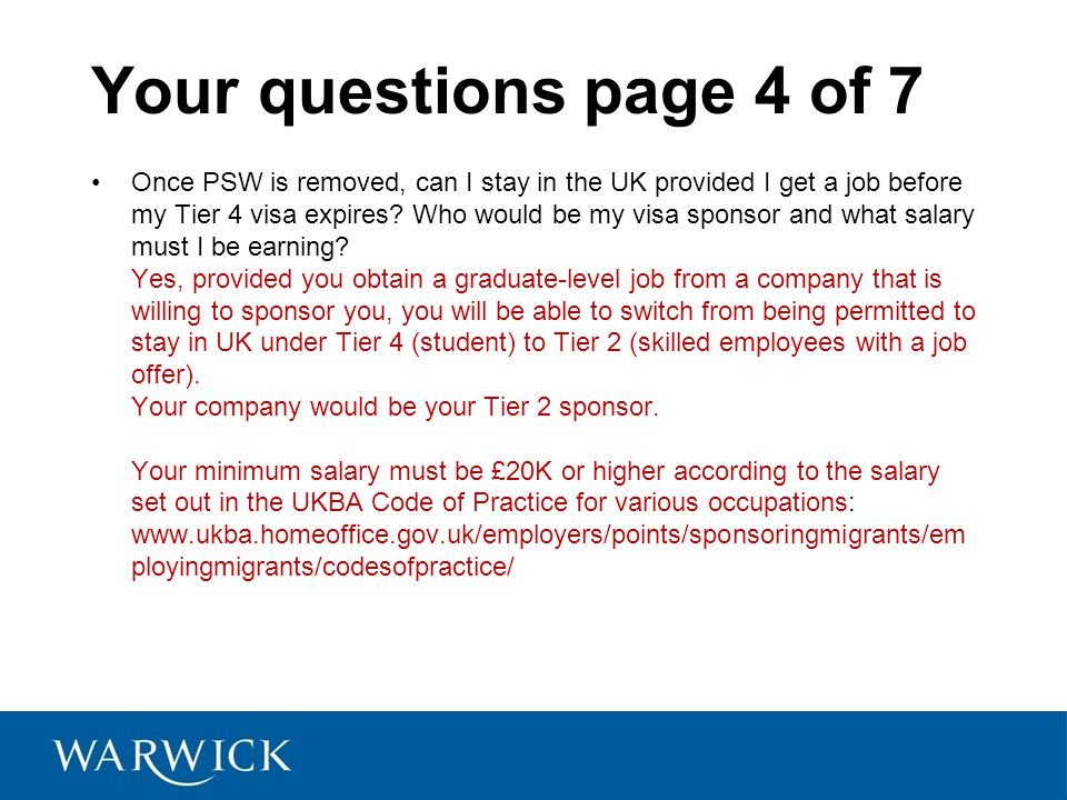 Your questions page 4 of 7 Once PSW is removed, can I stay in the UK provided I get a job before my Tier 4 visa expires.