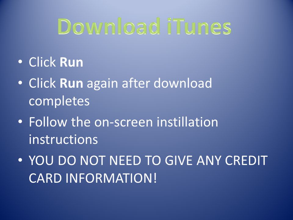 Click Run Click Run again after download completes Follow the on-screen instillation instructions YOU DO NOT NEED TO GIVE ANY CREDIT CARD INFORMATION!