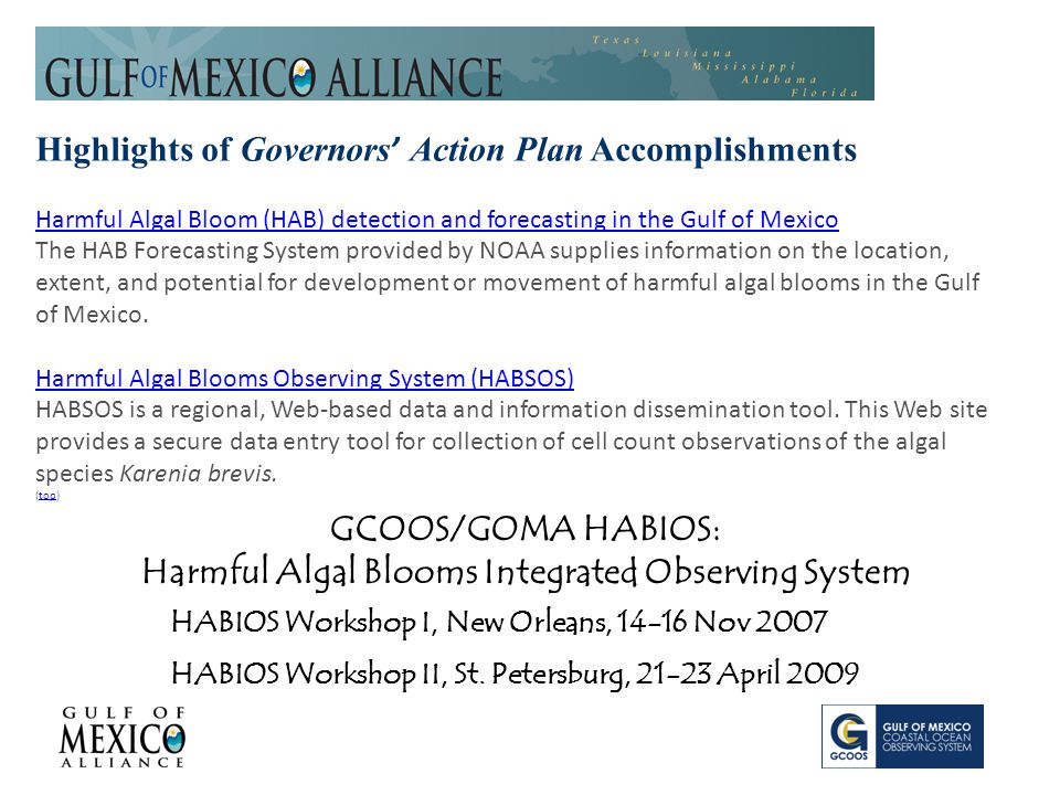Highlights of Governors ’ Action Plan Accomplishments Harmful Algal Bloom (HAB) detection and forecasting in the Gulf of Mexico The HAB Forecasting System provided by NOAA supplies information on the location, extent, and potential for development or movement of harmful algal blooms in the Gulf of Mexico.