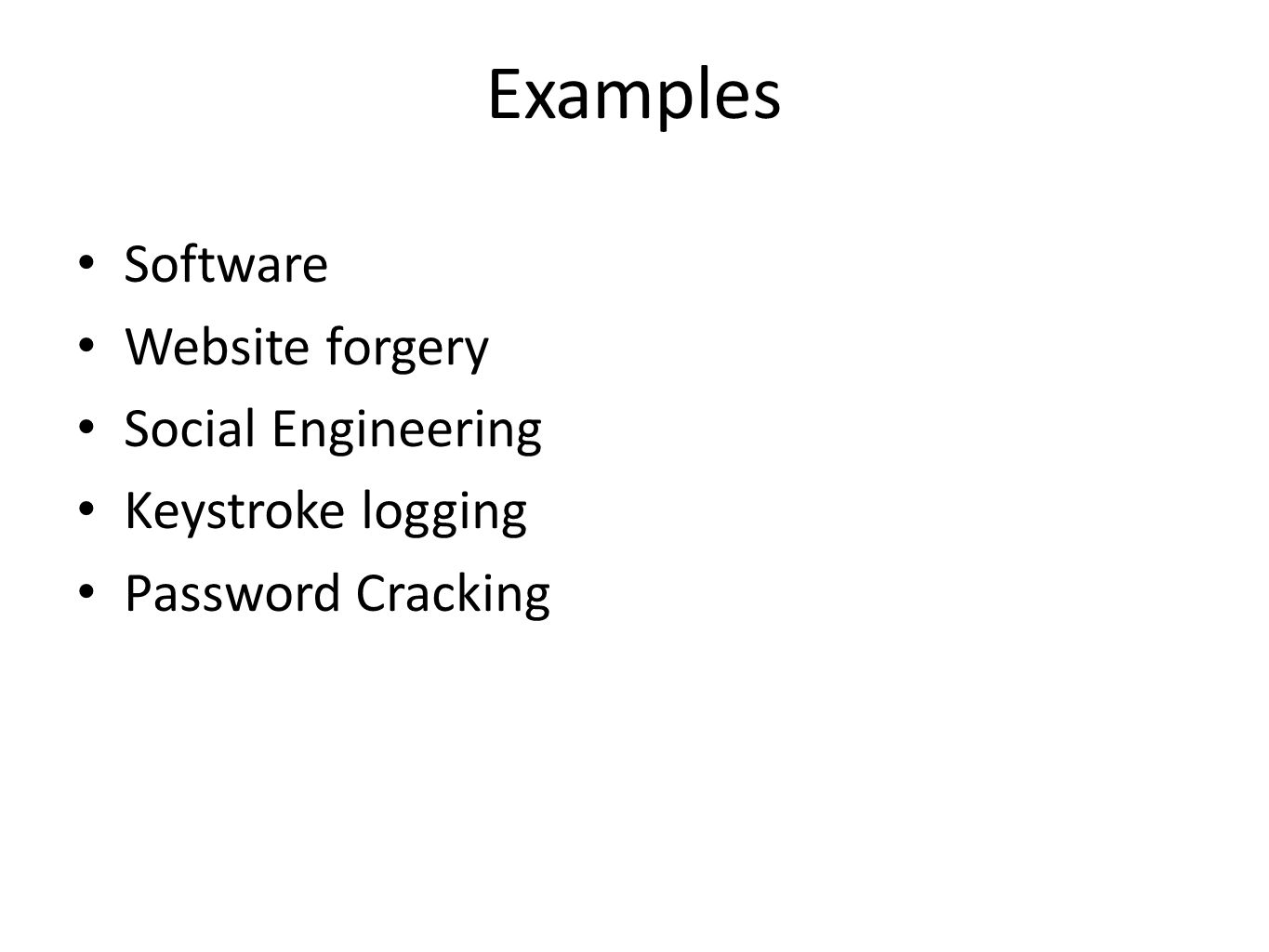 Examples Software Website forgery Social Engineering Keystroke logging Password Cracking