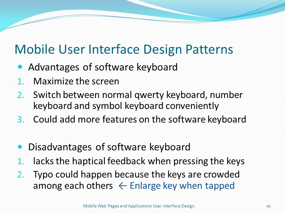 Mobile User Interface Design Patterns Advantages of software keyboard 1.