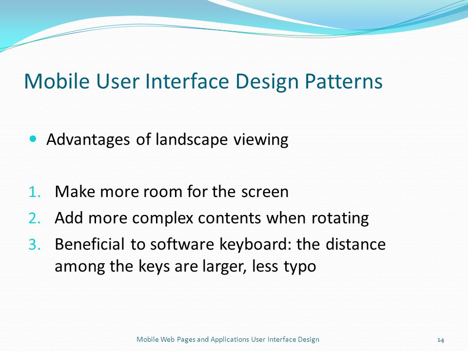 Mobile User Interface Design Patterns Advantages of landscape viewing 1.