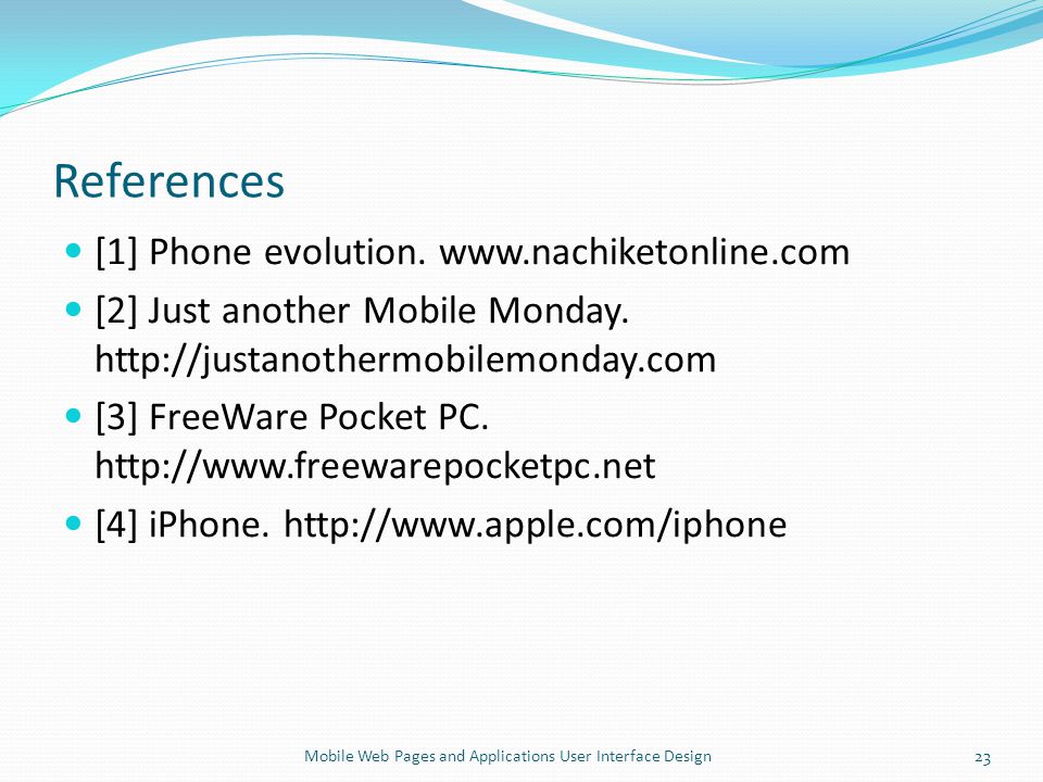 References [1] Phone evolution.   [2] Just another Mobile Monday.