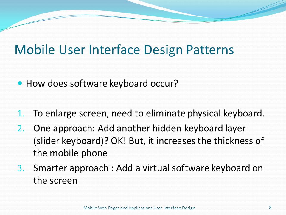 Mobile User Interface Design Patterns How does software keyboard occur.