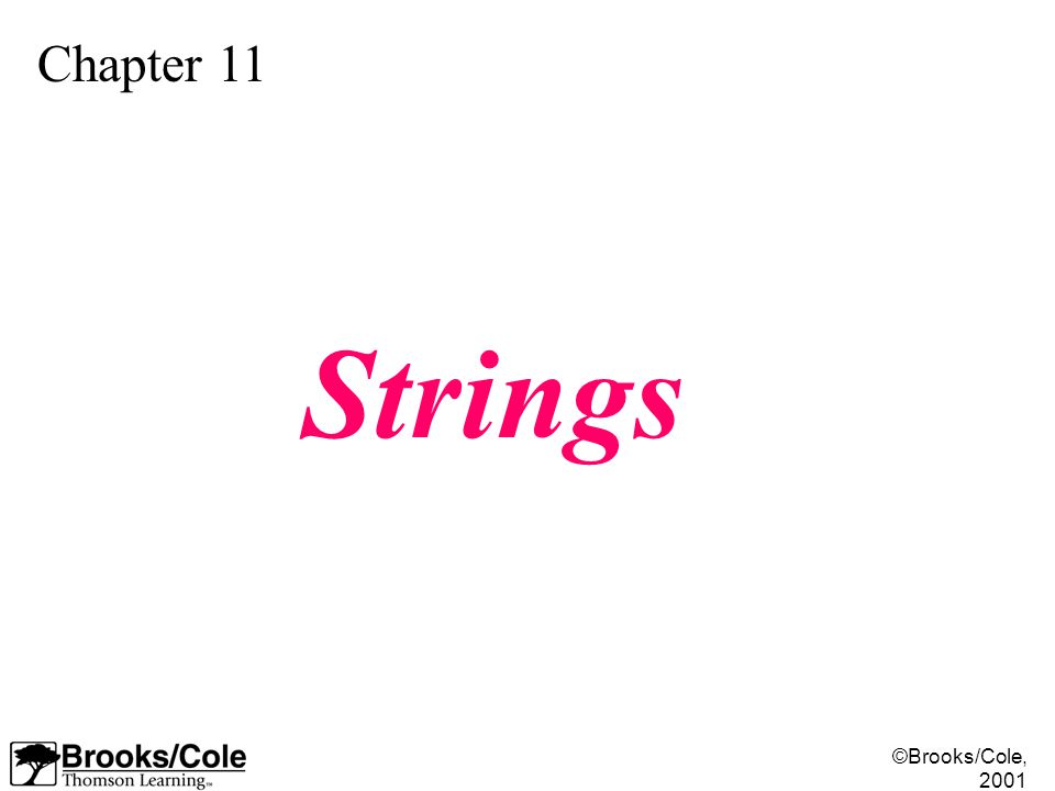 ©Brooks/Cole, 2001 Chapter 11 Strings