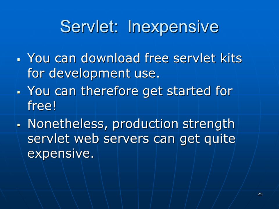 24 Servlet: Secure  Traditional CGI programs have a number of known security vulnerabilities.