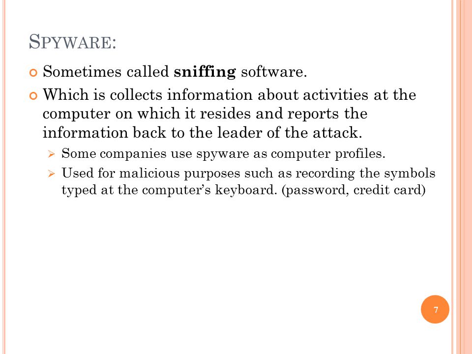 S PYWARE : Sometimes called sniffing software.