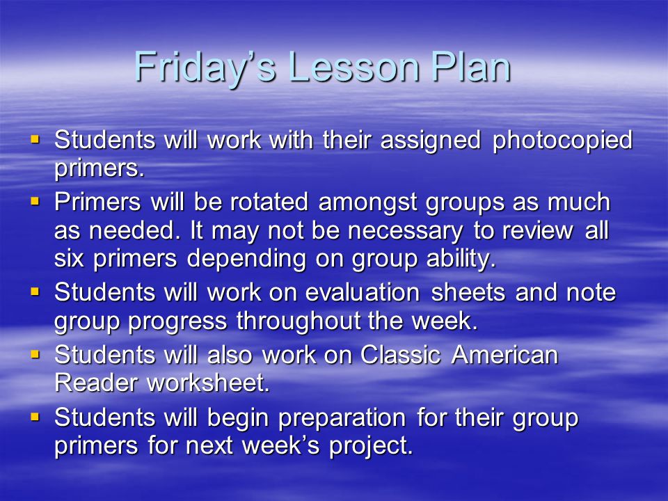 Friday’s Lesson Plan  Students will work with their assigned photocopied primers.
