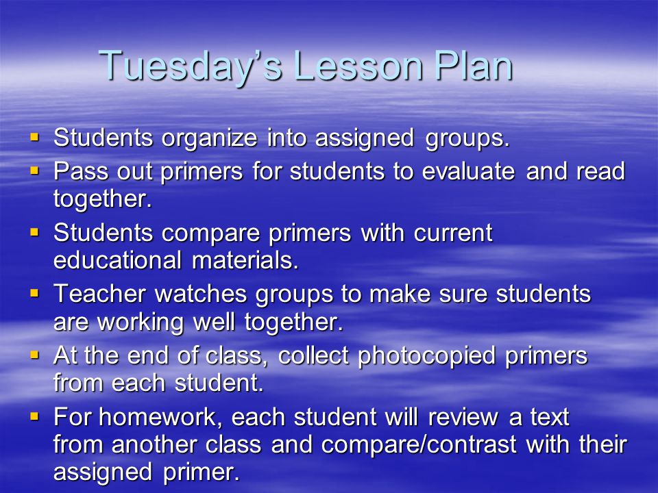 Tuesday’s Lesson Plan  Students organize into assigned groups.