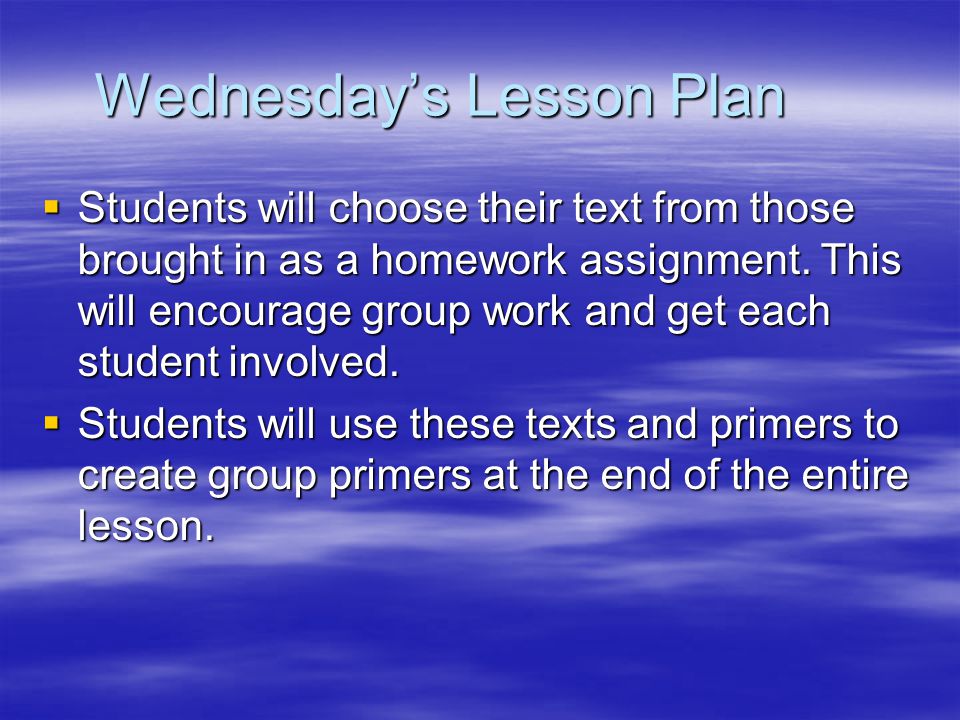 Wednesday’s Lesson Plan  Students will choose their text from those brought in as a homework assignment.