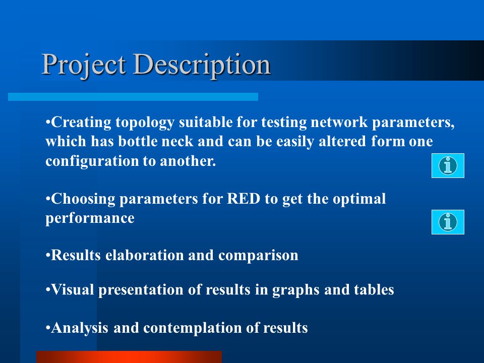 Project Description Creating topology suitable for testing network parameters, which has bottle neck and can be easily altered form one configuration to another.
