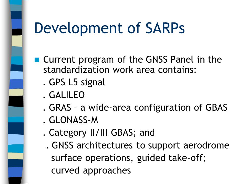 Development of SARPs Current program of the GNSS Panel in the standardization work area contains:.