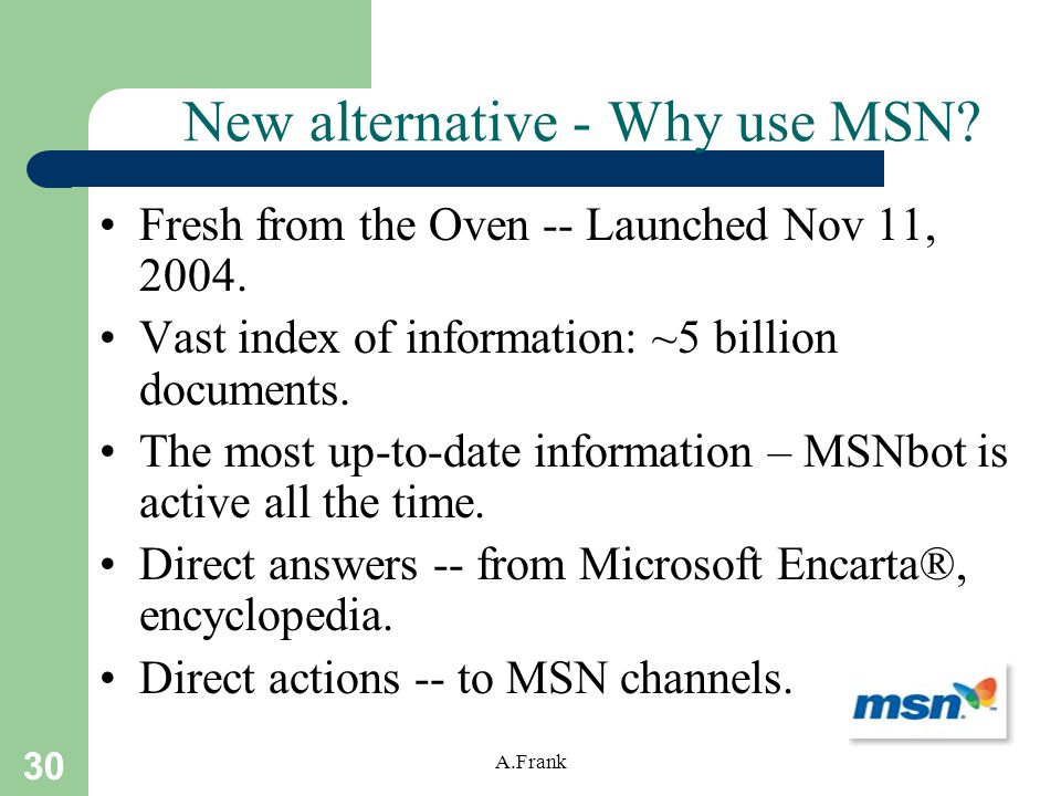 30 A.Frank New alternative - Why use MSN. Fresh from the Oven -- Launched Nov 11,
