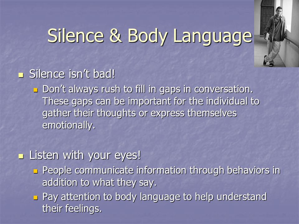 Silence & Body Language Silence isn’t bad. Silence isn’t bad.