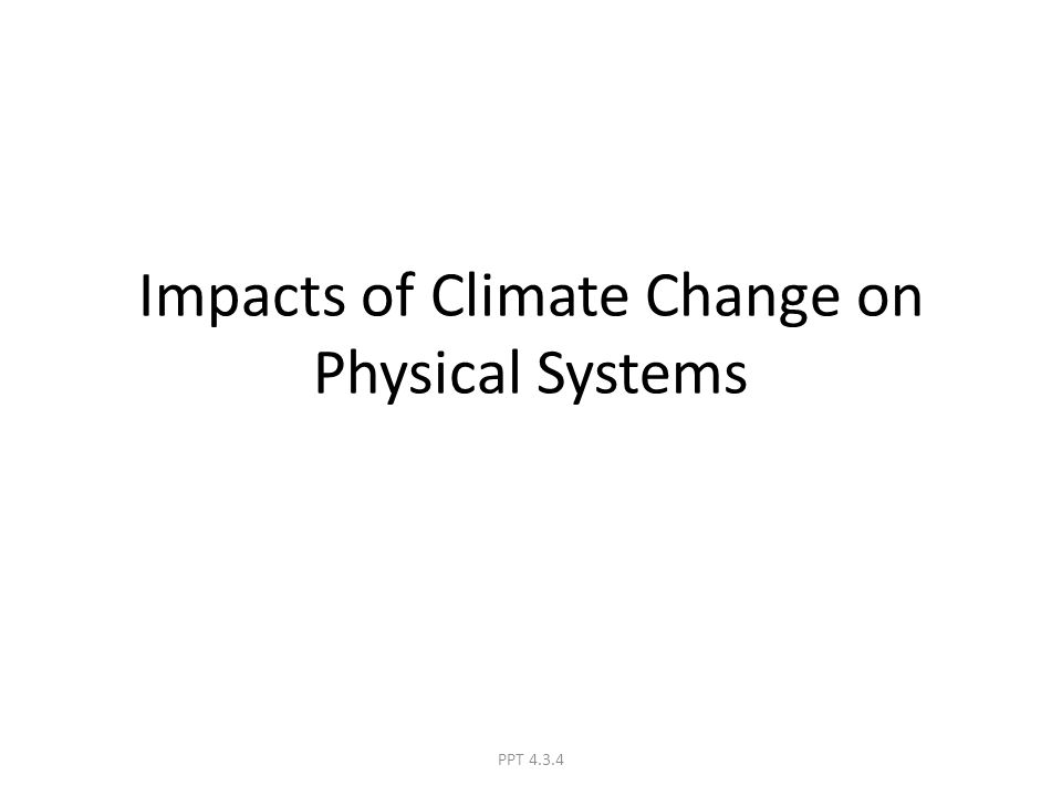 Impacts of Climate Change on Physical Systems PPT 4.3.4