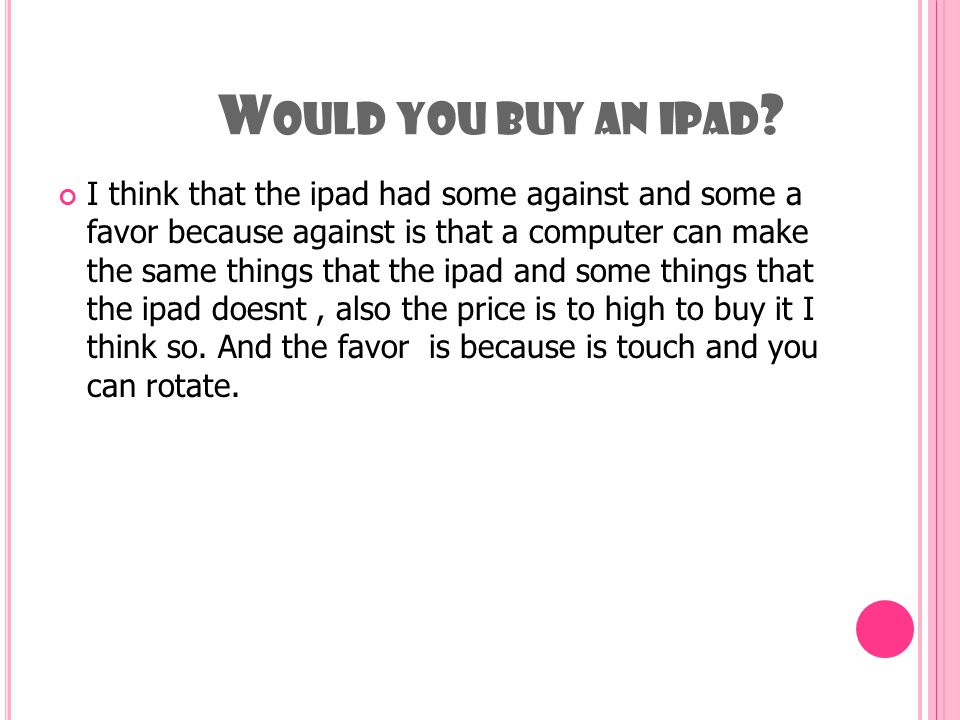 W OULD YOU BUY AN IPAD .