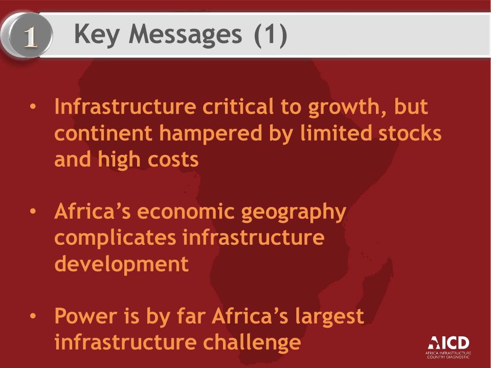Infrastructure critical to growth, but continent hampered by limited stocks and high costs Africa’s economic geography complicates infrastructure development Power is by far Africa’s largest infrastructure challenge