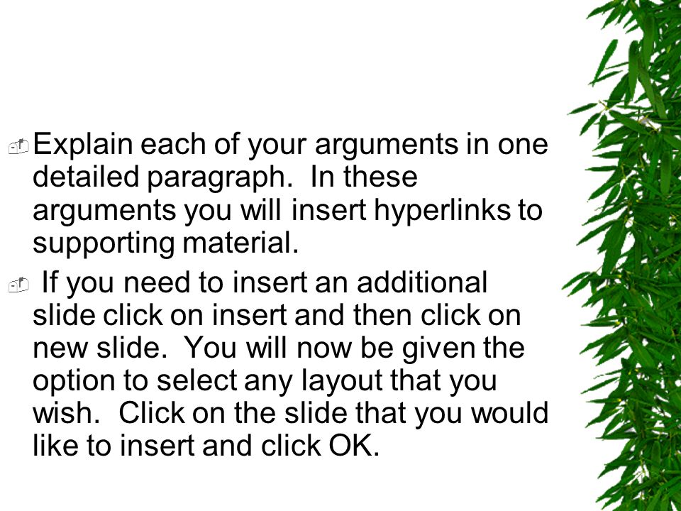  Explain each of your arguments in one detailed paragraph.