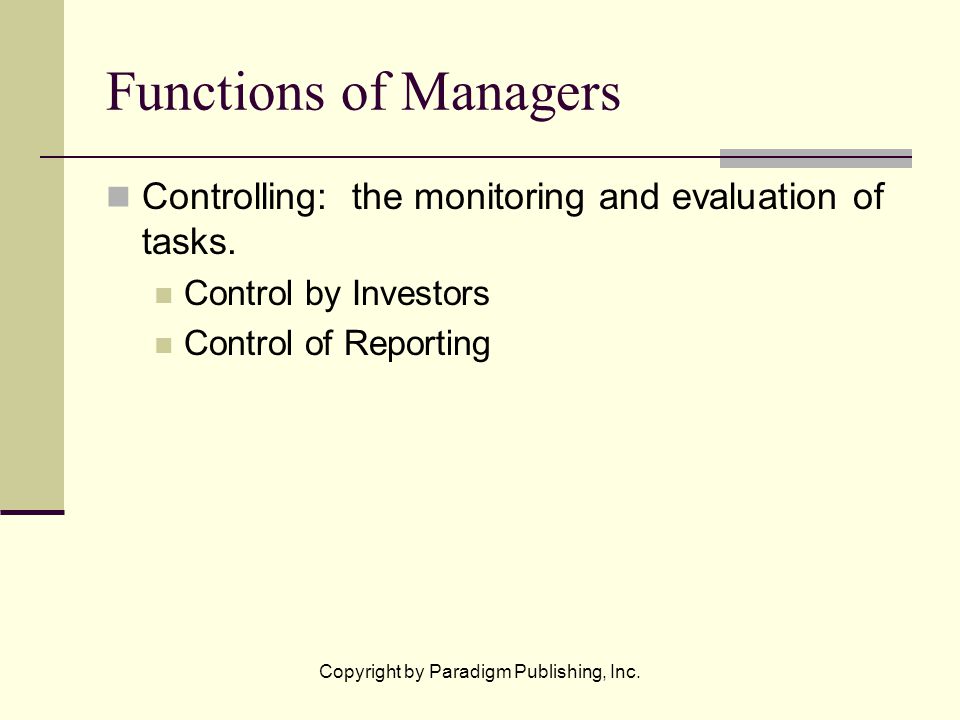 Functions of Managers Controlling: the monitoring and evaluation of tasks.