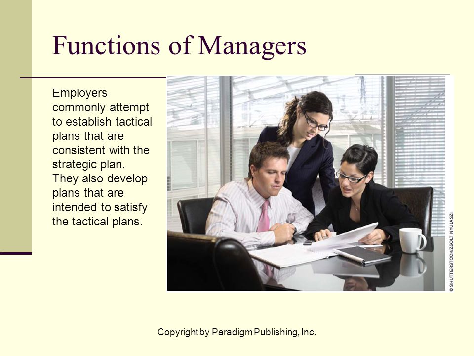 Functions of Managers Employers commonly attempt to establish tactical plans that are consistent with the strategic plan.