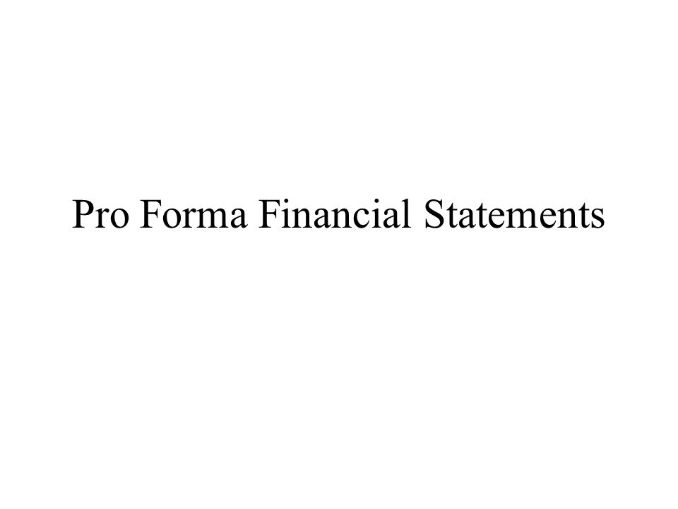 pro forma financial statements projected or future financial proforma cash flow statement