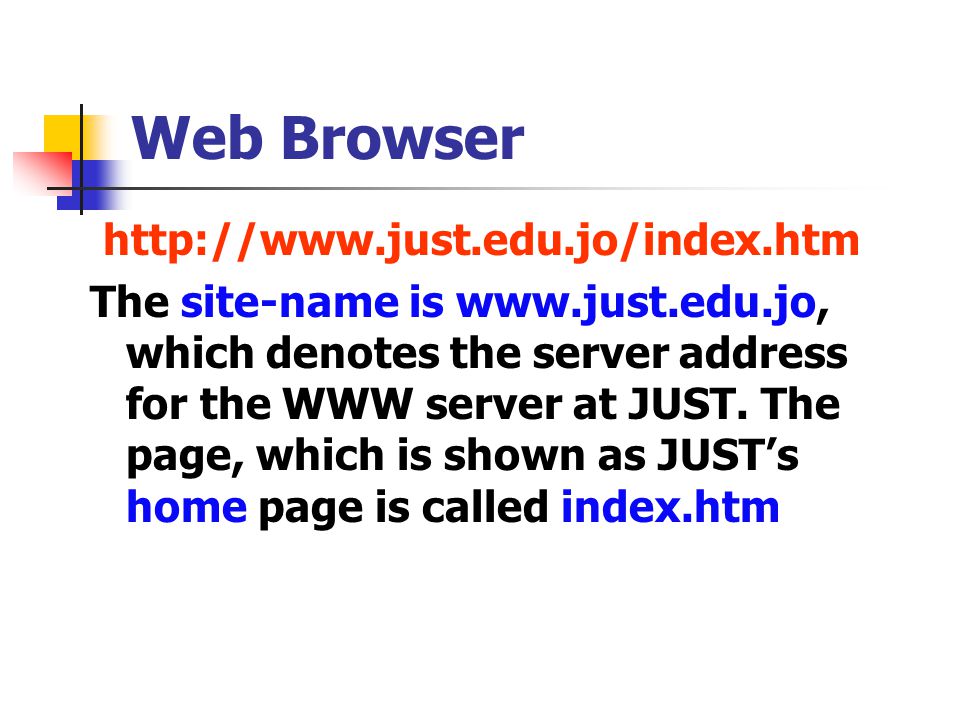 The site-name is   which denotes the server address for the WWW server at JUST.