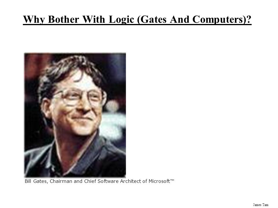 James Tam Why Bother With Logic (Gates And Computers).
